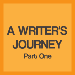 Newsletter 1:  A Writer’s Journey